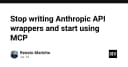 Ngừng viết Anthropic API wrappers: Tại sao Model Context Protocol (MCP) là tương lai của tích hợp AI
