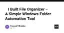 Xây dựng công cụ tự động hóa quản lý tệp tin trên Windows: Giải pháp tinh gọn cho lập trình viên
