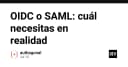 OIDC hay SAML: Đâu là lựa chọn xác thực thực sự cho hệ thống của bạn?