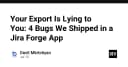 Khi dữ liệu xuất ra đánh lừa bạn: 4 lỗi nghiêm trọng trong ứng dụng Jira Forge và bài học xương máu