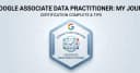 Hành trình chinh phục chứng chỉ Google Associate Data Practitioner: Lộ trình và những bài học xương máu