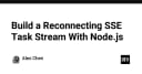 Xây dựng hệ thống Server-Sent Events (SSE) với cơ chế tự động kết nối lại trong Node.js