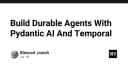 Xây dựng AI Agent bền bỉ: Kết hợp Pydantic AI và Temporal cho hệ thống tự động hóa cấp doanh nghiệp