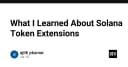 Giải mã Solana Token Extensions: Bước ngoặt mới trong lập trình tài sản số