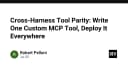 Cross-Harness Tool Parity: Chiến lược tối ưu hóa triển khai MCP Tool trên mọi nền tảng