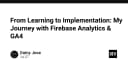 Hành trình làm chủ Firebase Analytics và GA4: Từ lý thuyết đến triển khai thực chiến