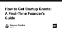 Cẩm nang toàn diện: Cách săn Startup Grants dành cho Founder khởi nghiệp lần đầu