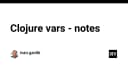 Giải mã Clojure Vars: Hiểu sâu về cơ chế quản lý trạng thái và biến trong hệ sinh thái Clojure