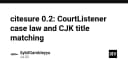 Citesure 0.2: Bước tiến mới trong tích hợp dữ liệu pháp lý CourtListener và xử lý tiêu đề CJK