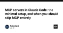 Tối ưu hóa Claude Code với MCP Servers: Hướng dẫn thiết lập và khi nào bạn nên từ bỏ