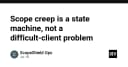 Scope Creep không phải lỗi của khách hàng: Giải mã tư duy State Machine trong quản lý dự án