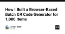 Xây dựng công cụ tạo 1.000 mã QR hàng loạt hoàn toàn trên trình duyệt: Giải pháp tối ưu cho lập trình viên