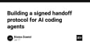 Xây dựng giao thức bàn giao có chữ ký cho AI Coding Agents: Tương lai của quy trình phát triển phần mềm an toàn