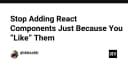 Dừng ngay việc thêm React Components chỉ vì bạn thích: Tối ưu hóa kiến trúc Frontend chuyên nghiệp