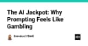 Cơn sốt AI Jackpot: Tại sao việc viết Prompt lại giống như một ván bài may rủi?