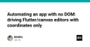 Tự động hóa ứng dụng Flutter không DOM: Giải pháp điều khiển Canvas bằng tọa độ