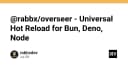 Overseer: Giải pháp Hot Reload thống nhất cho hệ sinh thái Bun, Deno và Node.js