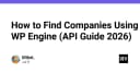Hướng dẫn chi tiết: Cách xác định các công ty sử dụng WP Engine (API Guide 2026)
