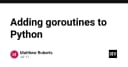 Mang sức mạnh Goroutines vào Python: Tối ưu hóa xử lý bất đồng bộ cho ứng dụng hiệu năng cao