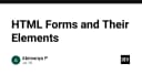 Giải mã HTML Forms: Nền tảng cốt lõi trong tương tác người dùng và phát triển Web hiện đại