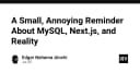 MySQL, Next.js và sự thật trần trụi: Những bài học đắt giá từ thực tế triển khai