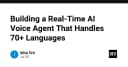 Xây dựng AI Voice Agent thời gian thực: Giải pháp hỗ trợ đa ngôn ngữ cho hệ thống hiện đại