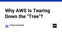 Tại sao AWS quyết định loại bỏ cấu trúc cây (Tree) trong quản trị tài nguyên?