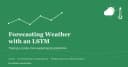 Giải mã LSTM trong dự báo thời tiết: Hướng dẫn thực chiến về XAI (Explainable AI)