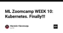 ML Zoomcamp Tuần 10: Giải mã Kubernetes và hành trình đưa mô hình Machine Learning lên Production