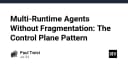 Giải pháp Multi-Runtime Agents: Xóa bỏ sự phân mảnh bằng mô hình Control Plane