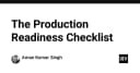 Production Readiness Checklist: Bộ tiêu chuẩn vàng để đưa ứng dụng lên môi trường thực tế