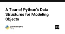 Khám phá các cấu trúc dữ liệu Python trong mô hình hóa đối tượng: Từ cơ bản đến chuyên sâu