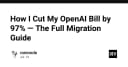 Cắt giảm 97% chi phí OpenAI: Hướng dẫn chi tiết quy trình di chuyển hạ tầng AI
