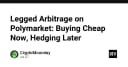 Chiến lược Legged Arbitrage trên Polymarket: Tối ưu hóa lợi nhuận bằng cách mua sớm và phòng hộ sau