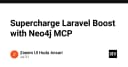 Tối ưu hóa hiệu suất Laravel với Neo4j MCP: Kỷ nguyên mới của truy vấn dữ liệu đồ thị