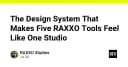 Xây dựng Design System đồng nhất: Bí quyết kết nối hệ sinh thái đa công cụ của Raxxo Studios