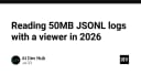 Giải mã bài toán đọc file log JSONL 50MB: Khi hiệu suất hiển thị trở thành thách thức kỹ thuật