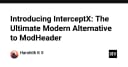 InterceptX: Giải pháp thay thế ModHeader hiện đại cho lập trình viên chuyên nghiệp