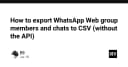 Hướng dẫn trích xuất danh sách thành viên và nội dung chat WhatsApp Web không cần API chính thức