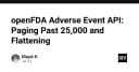 Vượt rào giới hạn 25,000 bản ghi: Kỹ thuật xử lý dữ liệu openFDA Adverse Event API