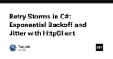 Ngăn chặn Retry Storms trong C#: Chiến lược Exponential Backoff và Jitter với HttpClient