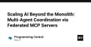 Vượt ngưỡng Monolith: Điều phối Multi-Agent thông qua Federated MCP Servers