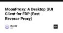 MoonProxy: Giải pháp giao diện đồ họa (GUI) toàn diện cho FRP (Fast Reverse Proxy)