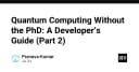 Quantum Computing cho lập trình viên: Hướng dẫn thực thi không cần bằng Tiến sĩ (Phần 2)