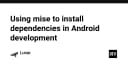 Tối ưu hóa quy trình phát triển Android: Làm chủ quản lý Dependency với Mise