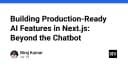 Vượt xa Chatbot: Chiến lược xây dựng tính năng AI chuẩn Production trong Next.js