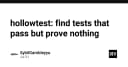 HollowTest: Kỹ thuật phát hiện các bài kiểm thử 'vô hồn' không mang lại giá trị thực tế