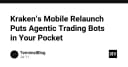 Kraken Mobile Relaunch: Khi các Agentic Trading Bots trở thành trợ lý cá nhân trong túi của bạn