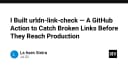 Xây dựng GitHub Action urldn-link-check: Giải pháp tự động hóa phát hiện liên kết hỏng trước khi lên Production