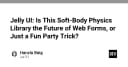 Jelly UI: Liệu thư viện vật lý Soft-Body có phải là tương lai của Web Forms hay chỉ là một trào lưu nhất thời?